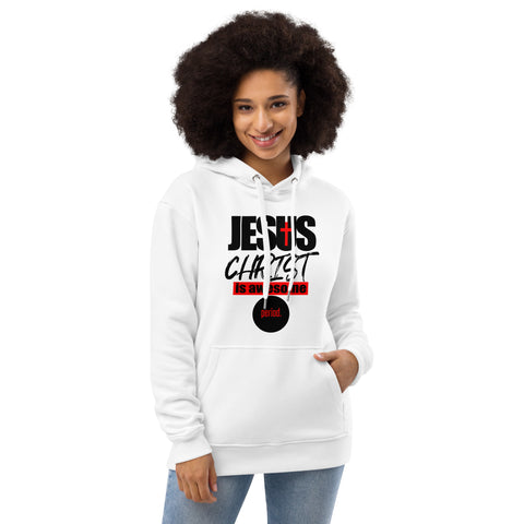 Jesus Christ Is Awesome Period Fashion Fit Hoodie