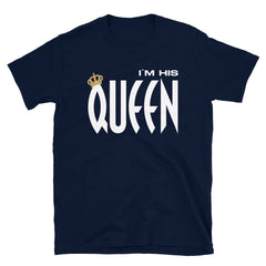 I'm His Queen [Couples] T-Shirt