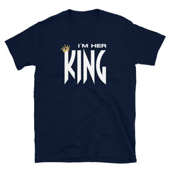 I'm Her King [Couples] T-Shirt