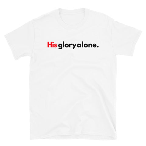 His Glory Alone T-Shirt